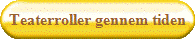 Teaterroller gennem tiden